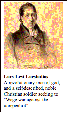 Text Box:  Lars Levi LaestadiusA revolutionary man of god, and a self-described, noble Christian soldier seeking to "Wage war against the unrepentant".
