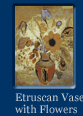 Link to a big image of the painting Etruscan Vase With Flowers