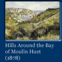 Link to a big image of the painting Hills Around the Bay of Moulin Huet
