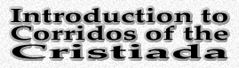 Introduction to Corridos of the Cristiada