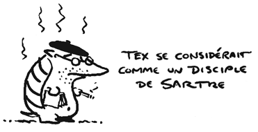 tex se considerait comme un disciple de sartre