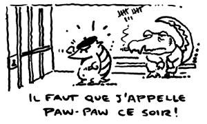 il faut que j'appelle paw-paw ce soir!