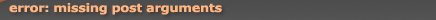 missing post arguments
