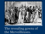 Link to a bigger image of the revealing gowns of Les Merveilleuses